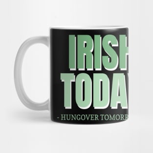 Irish Today Hungover Tomorrow Mug
